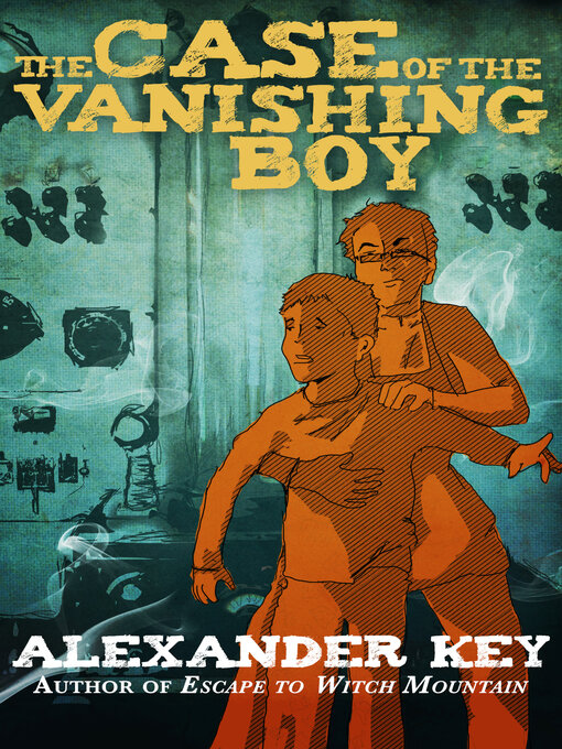 Title details for The Case of the Vanishing Boy by Alexander Key - Available
